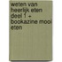 Weten van Heerlijk Eten Deel 1 + Bookazine Mooi Eten