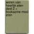 Weten van Heerlijk Eten Deel 2 + Bookazine Mooi Eten