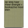 Op weg naar meer energie + Bookazine Mooi Eten by Rineke Dijkinga