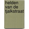 Helden van de Tjalkstraat by Janny den Besten