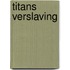 Titans verslaving