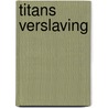 Titans verslaving by Anna Zaires