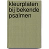 Kleurplaten bij bekende psalmen door Linda Bikker