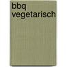BBQ Vegetarisch door Oliver Sievers
