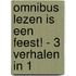 Omnibus Lezen is een feest! - 3 verhalen in 1
