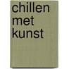 Chillen met kunst by Manja Eland