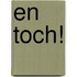 En toch!