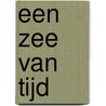 Een zee van tijd by Eva Nagelkerke