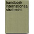 Handboek Internationaal Strafrecht
