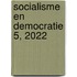 Socialisme en Democratie 5, 2022