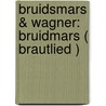 Bruidsmars & Wagner: Bruidmars ( Brautlied ) door Richard Wagner