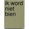 Ik word niet bien door Martin-Jan van Santen