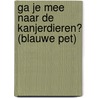 Ga je mee naar de Kanjerdieren? (blauwe pet) by Nienke Okkema