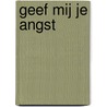 Geef mij je angst by Hans Peter Roel