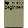 Tijd om te beginnen door Onbekend