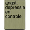 Angst, Depressie en Controle by J. Strik