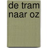 De tram naar Oz by Peter De Backer