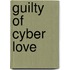 Guilty of Cyber Love