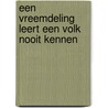 Een vreemdeling leert een volk nooit kennen door Siebe A. Sonnema