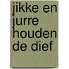 Jikke en Jurre houden de dief door Yvette Den Brok-Rouwendal