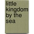 Little Kingdom by the Sea