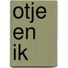 Otje en ik door Dirkje Brouwer