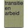 Transitie en arbeid by Unknown