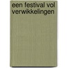 Een festival vol verwikkelingen door Peter de Zwaan