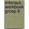 Infonaut, werkboek groep 8 by Brigitte Bosman