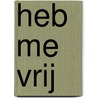 Heb me vrij door Ruthline Margarita