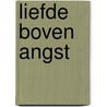 Liefde boven angst by Erik De Haan
