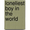 Loneliest Boy in the World door Onbekend