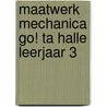 Maatwerk Mechanica GO! Ta Halle Leerjaar 3 door S.A.J. van Iersel