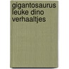 Gigantosaurus leuke dino verhaaltjes door Onbekend