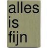 Alles is fijn by Guusje Nederhorst