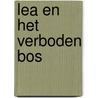 Lea en het verboden bos door Marijke Koster