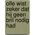 Olle wist zeker dat hij geen bril nodig had