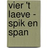 Vier 't laeve - Spik en Span door Onbekend