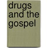 DRUGS AND THE GOSPEL door Katherine Palacio