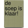 De soep is klaar! door Susanne Strasser