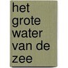 Het grote water van de zee door Haye van der Heyden