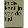 In de kantlijn van de tijd by Paul van Vliet