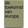 De toekomst van Europa by Caroline de Gruyter