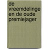 De vreemdelinge en de oude premiejager door David Westling