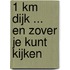 1 km dijk ... en zover je kunt kijken