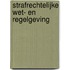 Strafrechtelijke wet- en regelgeving