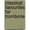 Classical Favourites for Trombone by Unknown