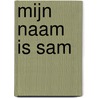 Mijn naam is Sam by Tjitske Van de Weitgraven-van Lingen