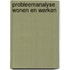 Probleemanalyse wonen en werken