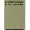 Probleemanalyse wonen en werken by Ronald Batenburg